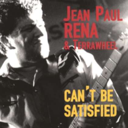 Jean Paul Rena & Terrawheel - - Can't Be Satisfied cover
