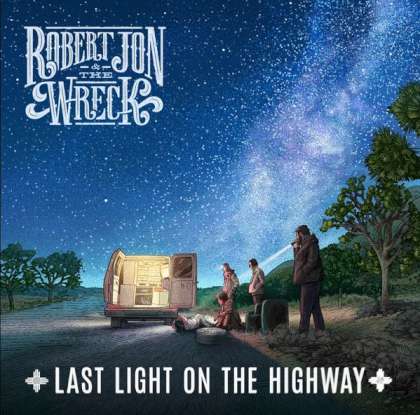 Robert Jon & The Wreck - Last Light On The Highway cover