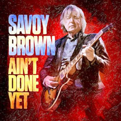Savoy Brown - Ain't Done Yet cover
