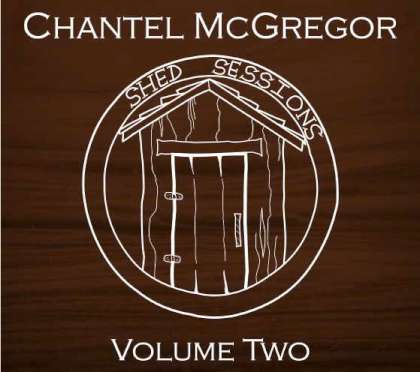Chantel McGregor - Shed Sessions Volume Two cover