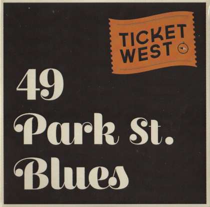 Ticket West - 49 Park St. Blues cover