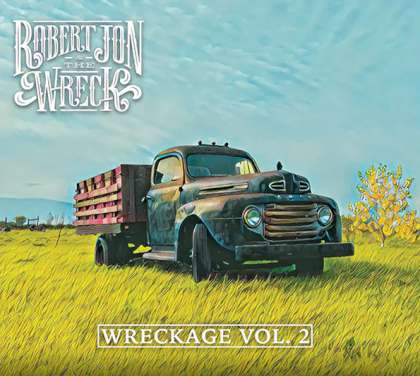 Robert Jon The Wreck - Wreckage Vol. 2 cover
