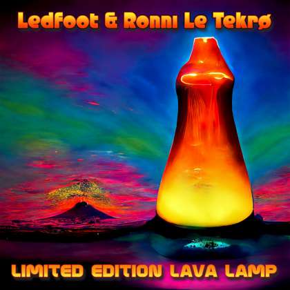 Ledfoot & Ronni Le Tekro - Limited Edition Lava Lamp cover