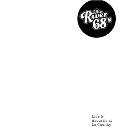 The River 68's - Live & Acoustic At La Chunky cover