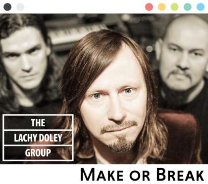Lachy Doley Group - Make Or Break cover