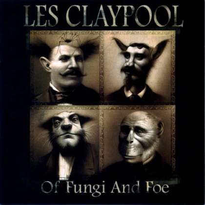 Les Claypool - Of Fungi And Foe cover
