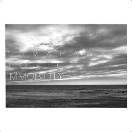 Tomahawk - Tonic Immobility