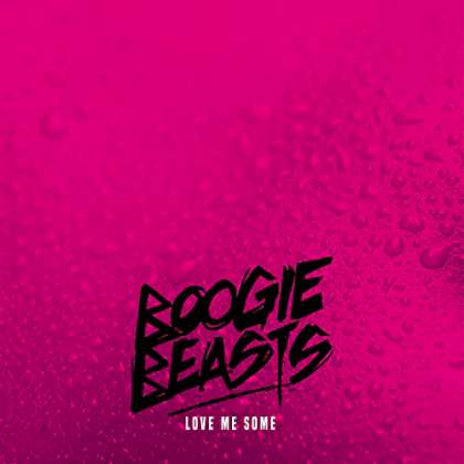 Boogie Beasts - Love Me Some cover