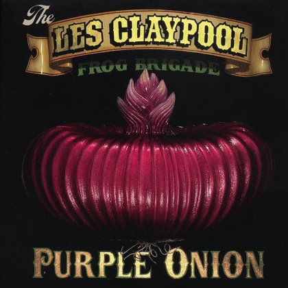 The Les Claypool Frog Brigade - Purple Onion albumcover